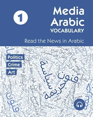 Vocabulaire arabe des médias 1 : Lire les nouvelles en arabe - Media Arabic Vocabulary 1: Read the News in Arabic