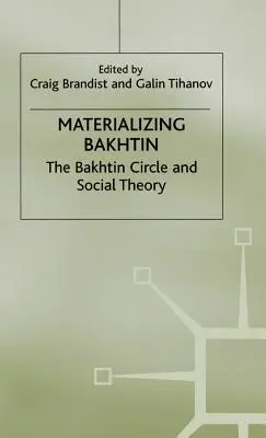 Matérialiser Bakhtine : Le cercle Bakhtine et la théorie sociale - Materializing Bakhtin: The Bakhtin Circle and Social Theory