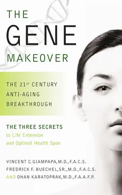 Le changement génétique : La percée anti-âge du 21e siècle - The Gene Makeover: The 21st Century Anti-Aging Breakthrough