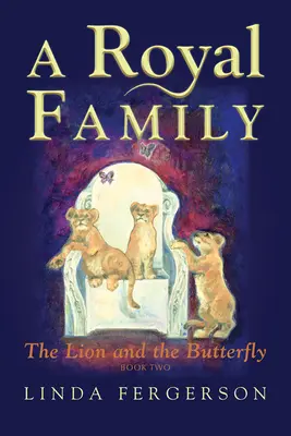 Une famille royale : Le Lion et le Papillon Livre 2 - A Royal Family: The Lion and the Butterfly Book Two