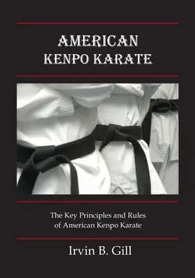 American Kenpo Karate : Ses principes et règles clés - American Kenpo Karate: Its Key Principles and Rules