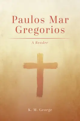 Paulos Mar Gregorios : Un lecteur - Paulos Mar Gregorios: A Reader
