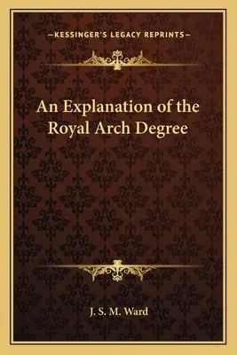 Une explication du degré de l'arc royal - An Explanation of the Royal Arch Degree