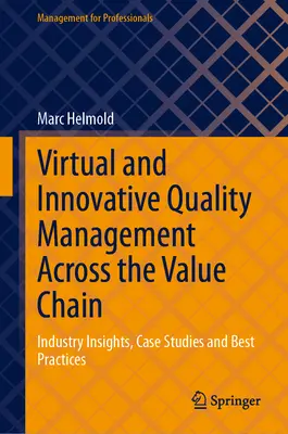 Gestion virtuelle et innovante de la qualité tout au long de la chaîne de valeur : Perspectives industrielles, études de cas et meilleures pratiques - Virtual and Innovative Quality Management Across the Value Chain: Industry Insights, Case Studies and Best Practices