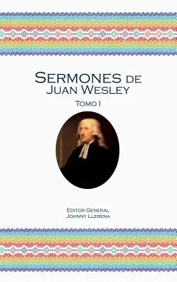 Sermons de Juan Wesley : Tomo I - Sermones de Juan Wesley: Tomo I