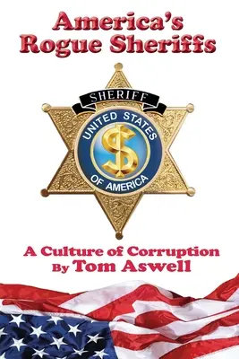 Les shérifs véreux d'Amérique : Une culture de la corruption - America's Rogue Sheriffs: A Culture of Corruption