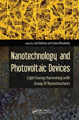 Nanotechnologie et dispositifs photovoltaïques : Récolte d'énergie lumineuse avec les nanostructures du groupe IV - Nanotechnology and Photovoltaic Devices: Light Energy Harvesting with Group IV Nanostructures