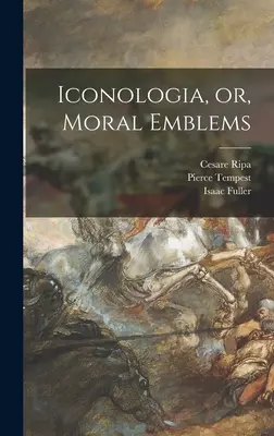 Iconologia, ou les emblèmes moraux - Iconologia, or, Moral Emblems