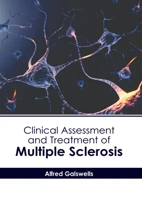 Évaluation clinique et traitement de la sclérose en plaques - Clinical Assessment and Treatment of Multiple Sclerosis