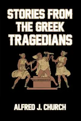 Histoires des tragédiens grecs - Stories from the Greek Tragedians