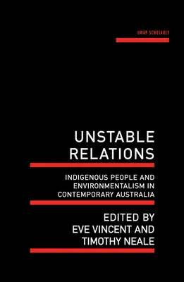 Unstable Relations : Les peuples indigènes et l'environnementalisme dans l'Australie contemporaine - Unstable Relations: Indigenous People and Environmentalism in Contemporary Australia