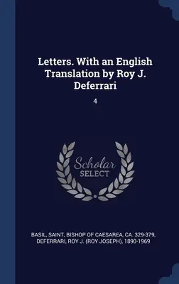 Lettres. Avec une traduction anglaise de Roy J. Deferrari : 4 - Letters. With an English Translation by Roy J. Deferrari: 4