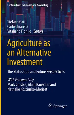 L'agriculture en tant qu'investissement alternatif : Situation actuelle et perspectives d'avenir - Agriculture as an Alternative Investment: The Status Quo and Future Perspectives