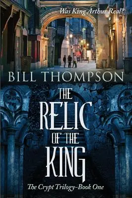 La relique du roi : Le roi Arthur était-il réel ? - The Relic of the King: Was King Arthur Real?