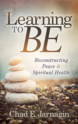 Apprendre à être : reconstruire la paix et la santé spirituelle - Learning to Be: Reconstructing Peace and Spiritual Health