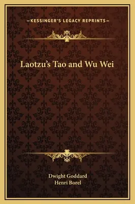 Le Tao et le Wu Wei de Laotzu - Laotzu's Tao and Wu Wei