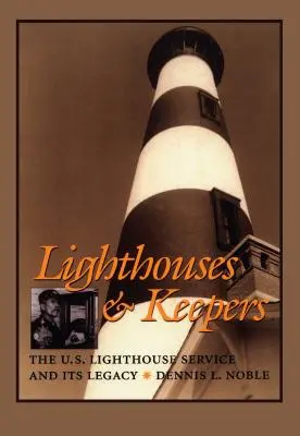 Phares et gardiens : Le service des phares des États-Unis et son héritage - Lighthouses & Keepers: The U.S. Lighthouse Service and Its Legacy