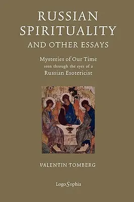 Spiritualité russe et autres essais : Les mystères de notre temps vus à travers les yeux d'un ésotériste russe - Russian Spirituality and Other Essays: Mysteries of Our Time Seen Through the Eyes of a Russian Esotericist