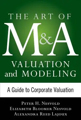 L'art de la stratégie des fusions et acquisitions : Un guide pour construire l'avenir de votre entreprise par le biais de fusions, d'acquisitions et de désinvestissements - The Art of M&A Strategy: A Guide to Building Your Company's Future Through Mergers, Acquisitions, and Divestitures