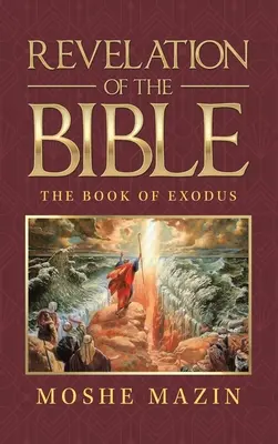 Révélation de la Bible : Le livre de l'Exode - Revelation of the Bible: The Book of Exodus