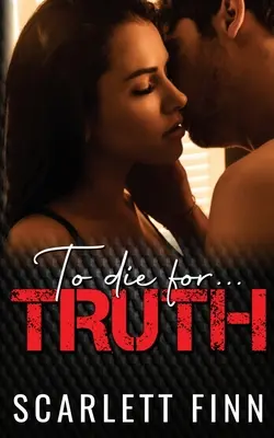 To Die for Truth : Un mystère romantique à suspense. - To Die for Truth: A Steamy Romantic Suspense Mystery.