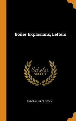 Explosions de chaudières, lettres - Boiler Explosions, Letters