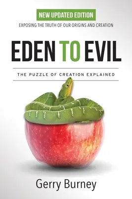 Eden to Evil : NOUVELLE édition mise à jour : Exposer la vérité sur nos origines et notre création - Eden to Evil: NEW Updated Edition: Exposing the Truth of Our Origins and Creation