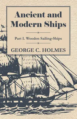 Navires anciens et modernes - Partie I. Voiliers en bois - Ancient and Modern Ships - Part I. Wooden Sailing-Ships