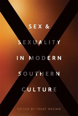 Sexe et sexualité dans la culture moderne du Sud - Sex and Sexuality in Modern Southern Culture