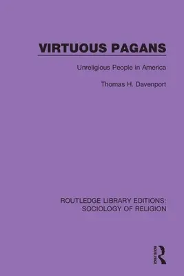 Les païens vertueux : Les sans-religion en Amérique - Virtuous Pagans: Unreligious People in America