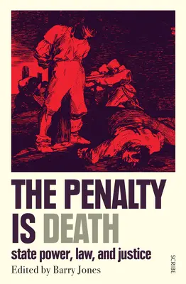 La peine est la mort : Le pouvoir de l'État, le droit et la justice - The Penalty Is Death: State Power, Law, and Justice