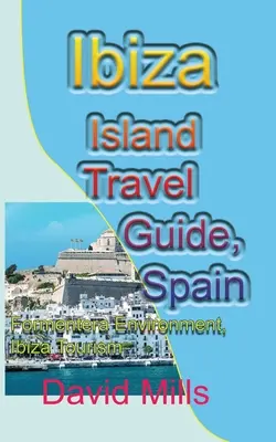 Guide de voyage de l'île d'Ibiza, Espagne : Formentera Environnement, Ibiza Tourisme - Ibiza Island Travel Guide, Spain: Formentera Environment, Ibiza Tourism