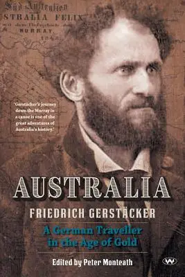 Australie : Un voyageur allemand à l'âge de l'or - Australia: A German traveller in the age of gold