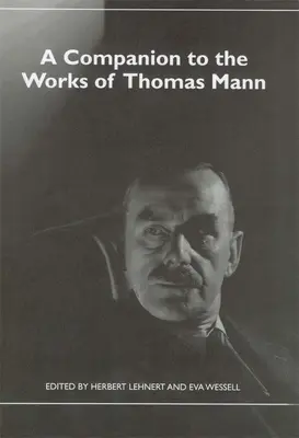 Un compagnon pour les œuvres de Thomas Mann - A Companion to the Works of Thomas Mann