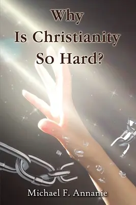 Pourquoi le christianisme est-il si difficile ? - Why Is Christianity So Hard?