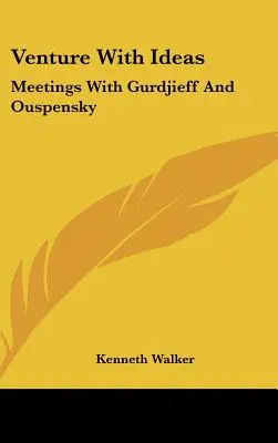 Venture With Ideas : Rencontres avec Gurdjieff et Ouspensky - Venture With Ideas: Meetings With Gurdjieff And Ouspensky