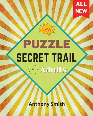 NOUVEAU ! Secret Trail Puzzle For Adults : Livre d'activités amusant et stimulant pour les adultes - NEW! Secret Trail Puzzle For Adults: Fun and Challenging Activity Book For Adults