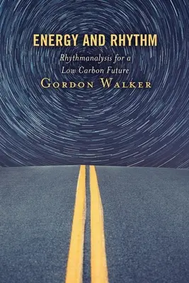 Énergie et rythme : Analyse rythmique pour un avenir à faible émission de carbone - Energy and Rhythm: Rhythmanalysis for a Low Carbon Future