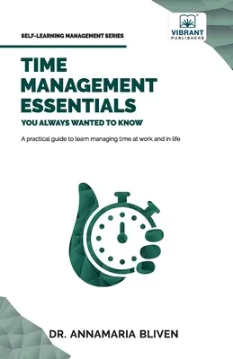 L'essentiel de la gestion du temps que vous avez toujours voulu connaître - Time Management Essentials You Always Wanted To Know
