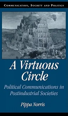 Un cercle vertueux : Les communications politiques dans les sociétés postindustrielles - A Virtuous Circle: Political Communications in Postindustrial Societies