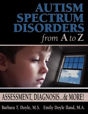 Les troubles du spectre autistique de A à Z : évaluation, diagnostic... et plus encore ! - Autism Spectrum Disorders from A to Z: Assessment, Diagnosis... & More!