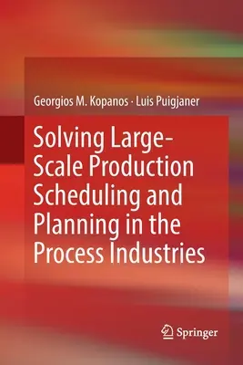 Résolution des problèmes d'ordonnancement et de planification de la production à grande échelle dans les industries de transformation - Solving Large-Scale Production Scheduling and Planning in the Process Industries