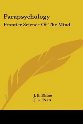 Parapsychologie : La science de l'esprit à la frontière - Parapsychology: Frontier Science Of The Mind