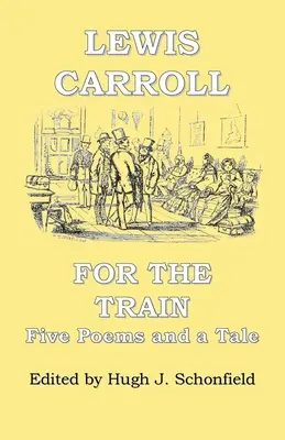 Pour le train : Cinq poèmes et un conte par Lewis Carroll - For the Train: Five Poems and a Tale by Lewis Carroll