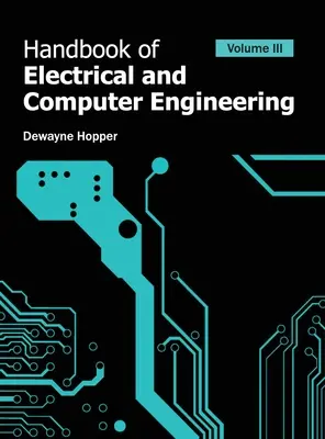 Manuel d'ingénierie électrique et informatique : Volume III - Handbook of Electrical and Computer Engineering: Volume III