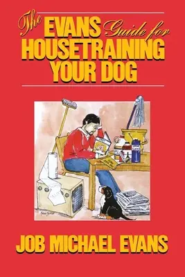 Le guide Evans pour éduquer votre chien à la propreté - The Evans Guide for Housetraining Your Dog