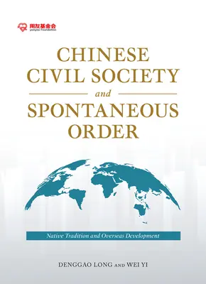 Société civile chinoise et ordre spontané : Tradition autochtone et développement outre-mer - Chinese Civil Society and Spontaneous Order: Native Tradition and Overseas Development