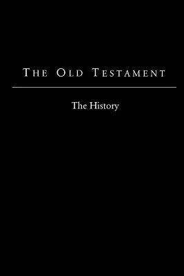 L'Ancien Testament - Version King James : L'histoire - The Old Testament - King James Version: The History