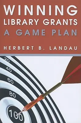 Obtenir des subventions pour les bibliothèques : Un plan de match - Winning Library Grants: A Game Plan