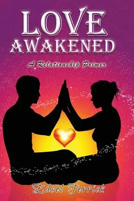 L'amour éveillé : Un abécédaire des relations - Love Awakened: A Relationship Primer